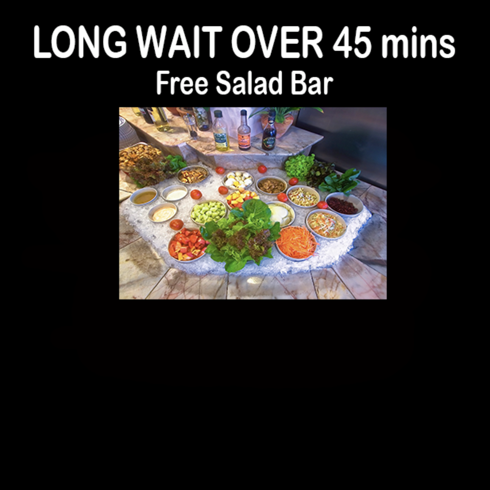 Over 45 minutes Free Salad Bar